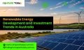 Renewable Energy Development and Investment Trends in Australia