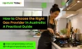 How to Choose the Right Gas Provider in Australia: A Practical Guide